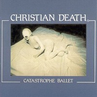 Purchase Christian Death - Catastrophe Ballet