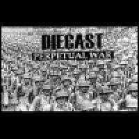 Purchase Diecast - Perpetual War (Demo)