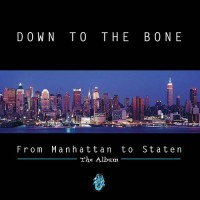 Purchase Down To The Bone - From Manhattan To Staten - The Album
