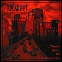 Purchase Dreadrot - There Must Be A Solution