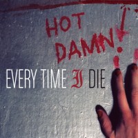 Purchase Every Time I Die - Hot Damn!