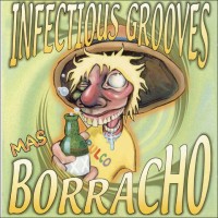 Purchase Infectious Grooves - Mas Borracho