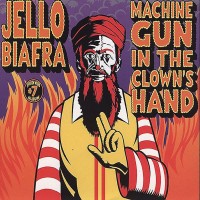 Purchase Jello Biafra - Machine Gun In The Clown's Hand CD2