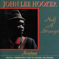 Purchase John Lee Hooker - Half A Stranger