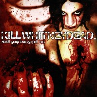Purchase killwhitneydead - Never Good Enough For You