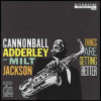Purchase Milt Jackson & Cannonball Adderley - Things Are Getting Better