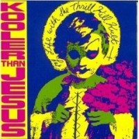 Purchase My Life with the Thrill Kill Kult - Kooler Than Jesus