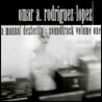 Purchase Omar a Lopez Rodriguez - A Manual Dexterity: Soundtrack Volume One