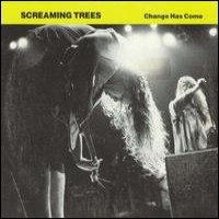 Purchase Screaming Trees - Change Has Come