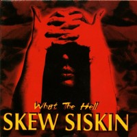 Purchase Skew Siskin - What The Hell