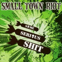Purchase Small Town Riot - Some Serious Shit
