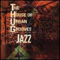 Purchase The House Of Urban Grooves - T.H.U.G. Jazz