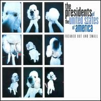 Purchase The Presidents Of The United States Of America - Freaked Out And Small