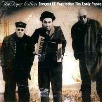 Purchase The Tiger Lillies - Bouquet Of Vegetables The Early Years