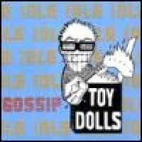 Purchase Toy Dolls - Idle Gossip