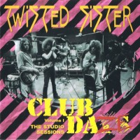Purchase Twisted Sister - Club Daze Vol. 1: Studio Sessions
