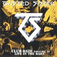 Purchase Twisted Sister - Club Daze Vol. 2: Live In The Bars
