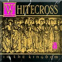 Purchase Whitecross - In The Kingdom