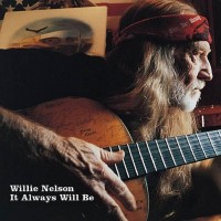 Purchase Willie Nelson - It Always Will Be