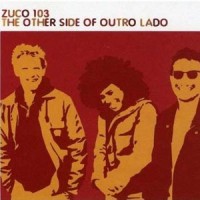 Purchase Zuco 103 - The Other Side Of Outro Lado