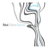 Purchase Bebel Gilberto - Bebel Gilberto Remixed