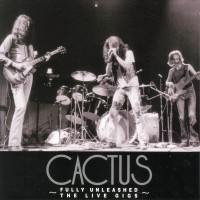 Purchase Cactus - Fully Unleashed The Live Gigs CD1