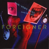 Purchase Foreigner - The Very Best...and Beyond