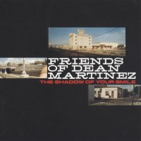 Purchase Friends Of Dean Martinez - The Shadow Of Your Smile