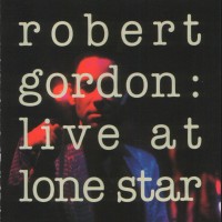 Purchase Robert Gordon - Live At Lone Star