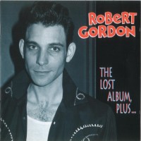 Purchase Robert Gordon - The Lost Album, Plus ...