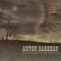 Purchase Anton Barbeau - In the Village of the Apple Sun