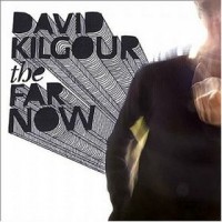 Purchase David Kilgour - The Far Now
