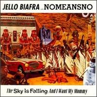 Purchase Jello Biafra & Nomeansno - The Sky Is Falling & I Want My Mom