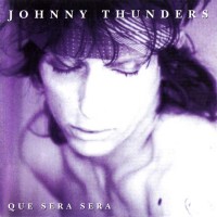 Purchase Johnny Thunders - Que Sera Sera