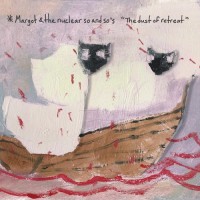 Purchase Margot & The Nuclear So And So's - The Dust Of Retreat
