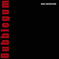 Purchase Mark Lanegan Band - Bubblegum