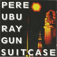 Purchase Pere Ubu - Ray Gun Suitcase