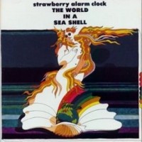 Purchase The Strawberry Alarm Clock - The World In A Sea Shell