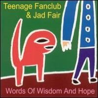 Purchase Teenage Fanclub & Jad Fair - Words Of Wisdom And Hope