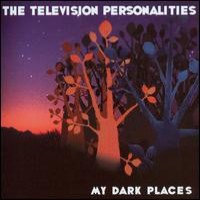Purchase Television Personalities - My Dark Places