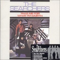 Purchase The Searchers - Take Me For What I'm Worth