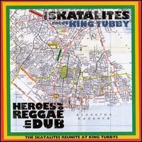 Purchase The Skatalites & King Tubby - Heroes Of Reggae Dub