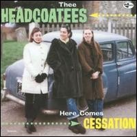 Purchase Thee Headcoats - Here Comes Cessation