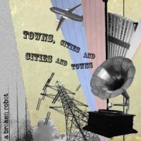 Purchase A Broken Robot - Towns, Cities And Cities And Towns (CDS)