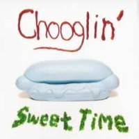 Purchase Chooglin' - Sweet Time