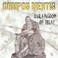 Purchase Compos Mentis - Our Kingdom of Decay