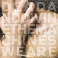 Purchase Dead And Divine - The Machines We Are