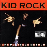 Purchase Kid Rock - The Polyfuze Method