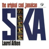 Purchase Laurel Aitken - The Original Cool Jamaican Ska