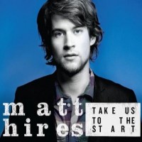Purchase Matt Hires - Take Us To The Start
